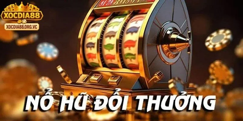Giới thiệu tổng quan về nổ hũ đổi thưởng tại xocdia88