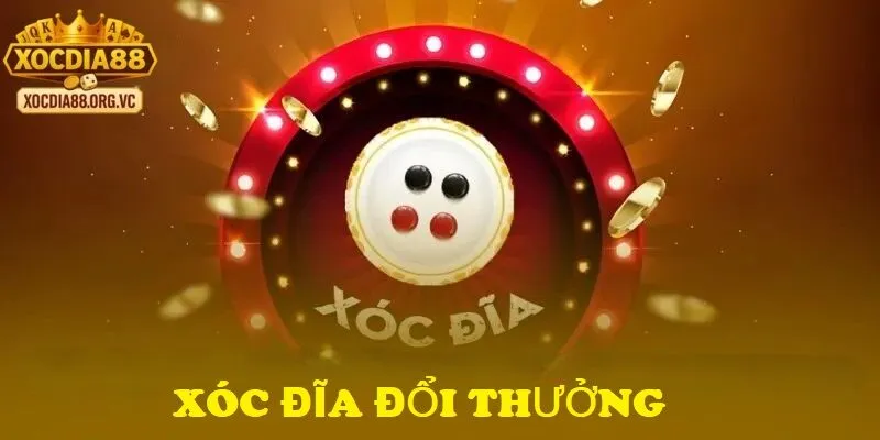 Giới thiệu tổng quan về xóc đĩa đổi thưởng tại xocdia88